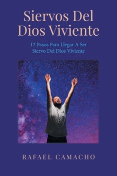 Paperback Siervos Del Dios Viviente: 12 Pasos Para Llegar a Ser Siervo Del Dios Viviente [Spanish] Book