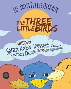 Paperback The Three Little Birds: Les Trois Petits Oiseaux Book
