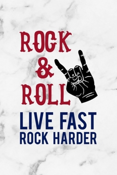 Rock & Roll Live Fast Rock Harder: Rock Notebook Journal Composition Blank Lined Diary Notepad 120 Pages Paperback White Marble