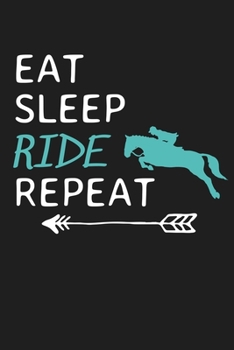 Paperback Eat Sleep Ride Repeat Horseback Riding Horse Equestrian: Lined Journal Notebook Book