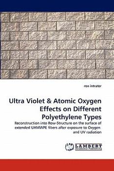Paperback Ultra Violet & Atomic Oxygen Effects on Different Polyethylene Types Book
