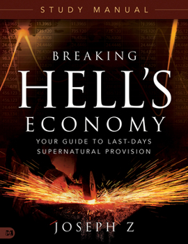 Paperback Breaking Hell's Economy Study Manual: Your Guide to Last-Days Supernatural Provision Book