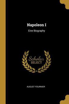Paperback Napoleon I: Eine Biography [German] Book