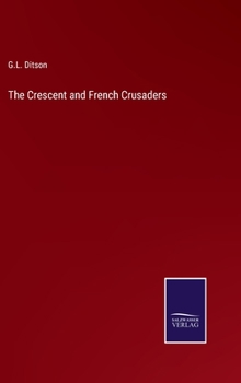 Hardcover The Crescent and French Crusaders Book