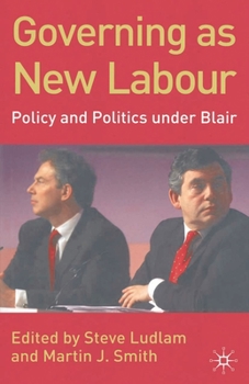Hardcover Governing as New Labour: Policy and Politics Under Blair Book