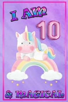 Unicorn Journal I am 10 & Magical: unicorn journal for girls, blank book journal 100 pages