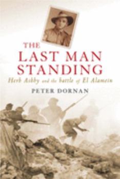 Hardcover The Last Man Standing: Herb Ashby and the Battle of El Alamein Book