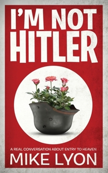 Paperback I'm Not Hitler: A Real Conversation About Entry to Heaven Book