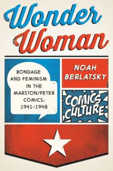 Paperback Wonder Woman: Bondage and Feminism in the Marston/Peter Comics, 1941-1948 Book