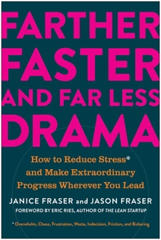Hardcover Farther, Faster, and Far Less Drama: How to Reduce Stress and Make Extraordinary Progress Wherever You Lead Book