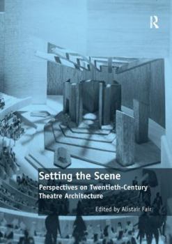 Paperback Setting the Scene: Perspectives on Twentieth-Century Theatre Architecture Book