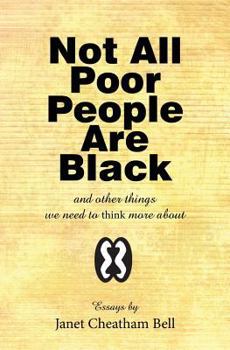 Paperback Not All Poor People Are Black: and other things we need to think more about Book