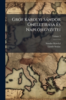 Paperback Gróf Károlyi Sándor Öneletirása És Naplójegyzetei; Volume 2 Book