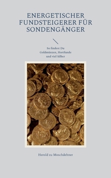 Energetischer Fundsteigerer fürs Sondengänger: So findest Du Goldmünzen, Hortfunde und viel Silber