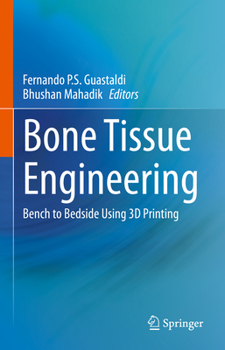 Hardcover Bone Tissue Engineering: Bench to Bedside Using 3D Printing Book