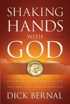 Paperback Shaking Hands with God: Understanding His Covenant and Your Part in His Plan for Your Life Book