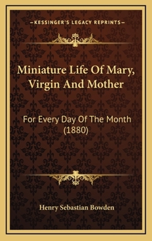 Hardcover Miniature Life Of Mary, Virgin And Mother: For Every Day Of The Month (1880) Book