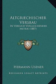 Paperback Altgriechischer Versbau: In Versuch Vergleichender Metrik (1887) [German] Book