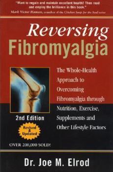 Paperback Reversing Fibromyalgia: The Whole-Health Approach to Overcoming Fibromyalgia Through Nutrition, Exercise, and Supplements Book