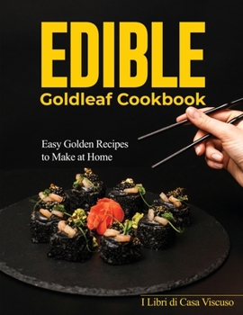 Paperback Edible Goldleaf Cookbook: Easy Golden Recipes to Make at Home Book