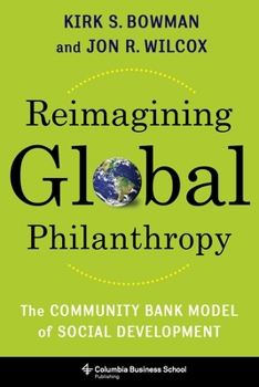 Hardcover Reimagining Global Philanthropy: The Community Bank Model of Social Development Book