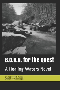 Paperback B.O.R.N. for the Quest: A Healing Waters Novel Book