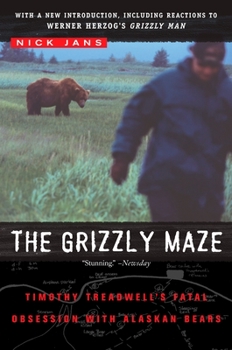 Paperback The Grizzly Maze: Timothy Treadwell's Fatal Obsession with Alaskan Bears Book