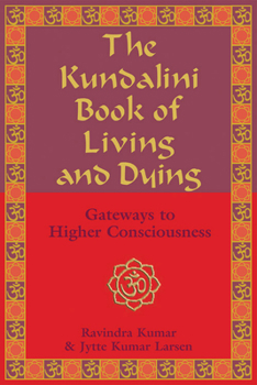 Paperback The Kundalini Book of Living and Dying: Gateways to Higher Consciousness Book