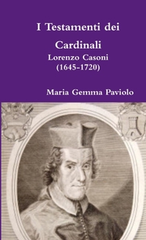 Paperback I Testamenti dei Cardinali: Lorenzo Casoni (1645-1720) [Italian] Book