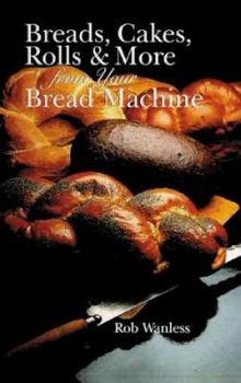 Paperback Breads, Cakes, Rolls & More from Your Bread Machine Book