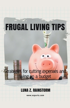 Paperback Frugal living Tips and strategies for cutting expenses and living on a budget Book