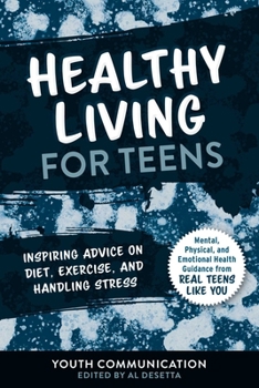 Paperback Healthy Living for Teens: Inspiring Advice on Diet, Exercise, and Handling Stress Book