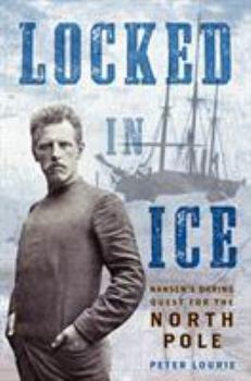 Hardcover Locked in Ice: Nansen's Daring Quest for the North Pole Book
