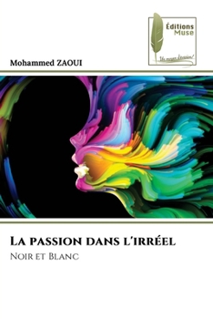 Paperback La passion dans l'irréel [French] Book