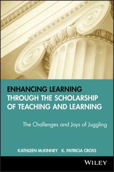 Paperback Enhancing Learning Through the Scholarship of Teaching and Learning: The Challenges and Joys of Juggling Book