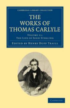 The Works of Thomas Carlyle: Volume 11, the Life of John Sterling