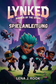 Paperback Lynked Banner of the Spark Spielanleitung: Helden-Builds, Bots, Missionen, Geheimnisse und Multiplayer-Meisterschaft [German] Book
