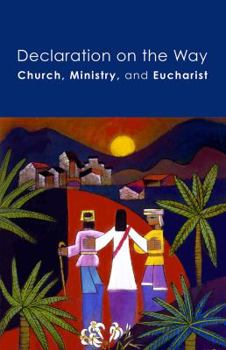 Paperback Declaration on the Way: Church, Ministry, and Eucharist Book