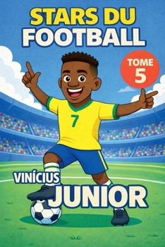 Stars du Football: Vinícius Júnior (French Edition)