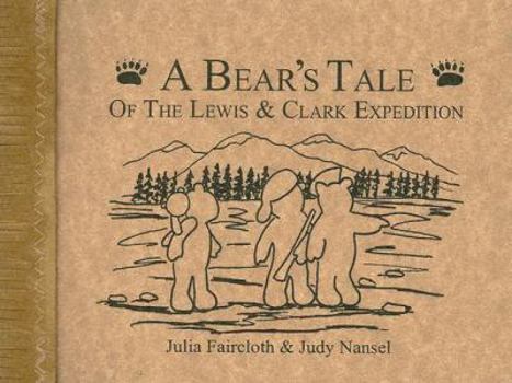 Paperback A Bear's Tale of the Lewis & Clark Expedition Book