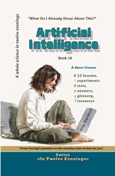 Artificial Intelligence: From Turing's question to the machine that writes for you (In Twelve Evenings)
