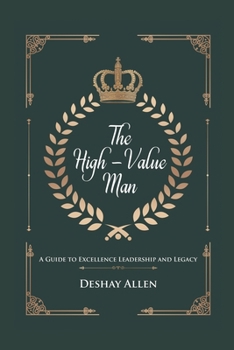 Paperback The High-Value Man: A Guide to Excellence, Leadership, and Legacy Book