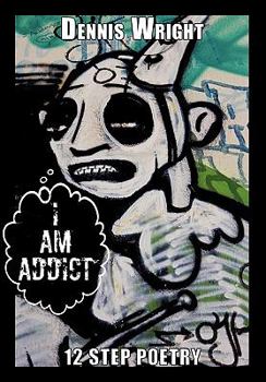 Hardcover I Am Addict: 12 Step Poetry Book