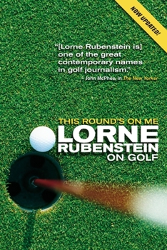 Paperback This Round's on Me: Lorne Rubenstein on Golf Book