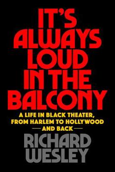 Paperback It's Always Loud in the Balcony: A Life in Black Theater, from Harlem to Hollywood and Back Book