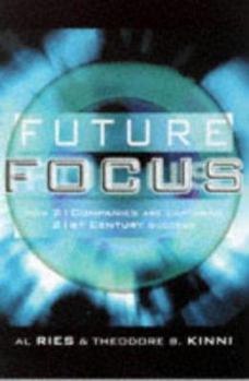 Hardcover Future Focus: How 21 Companies Are Capturing 21st Century Success Book