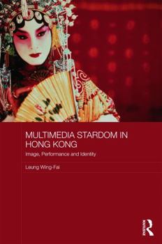 Hardcover Multimedia Stardom in Hong Kong: Image, Performance and Identity Book