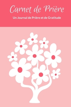 Paperback Carnet de Pri?re: Un Journal de Pri?re et de Gratitude [French] Book