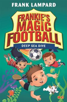 Deep Sea Dive - Book #15 of the Frankie's Magic Football