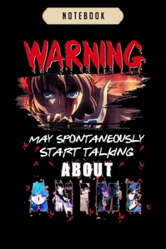 Notebook: Warning may spontaneously start talking about anime Notebook|6x9(100 pages)Blank Lined Journal For kids, ramen, anime, manga lovers, ... girls, boys, men, birthday gifts|Anime gifts